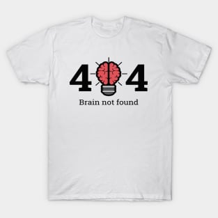 Brain not Found T-Shirt